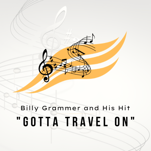 Billy Grammer and His Hit Gotta Travel On