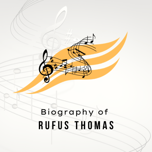 Biography of Rufus Thomas