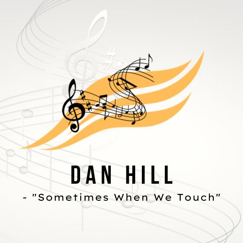 Dan Hill - "Sometimes When We Touch"