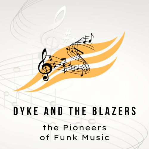 Dyke and the Blazers: the Pioneers of Funk Music