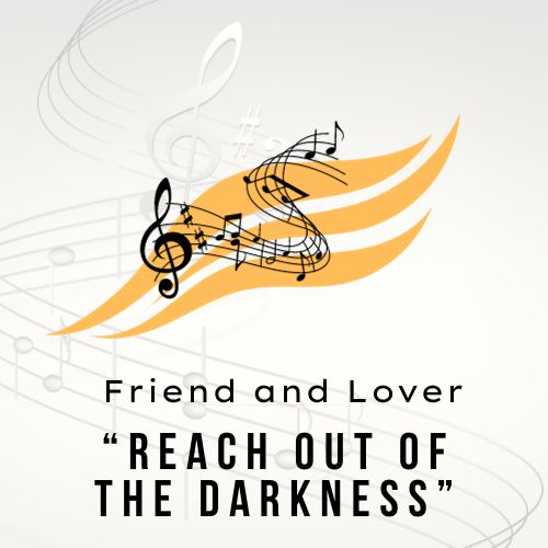Friend and Lover Reach Out of the Darkness