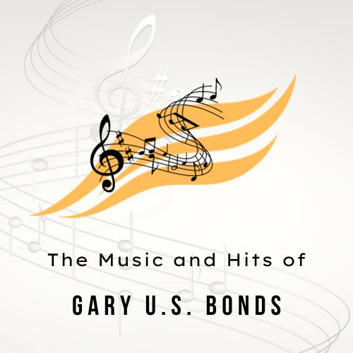 The Music and Hits of Gary U.S. Bonds