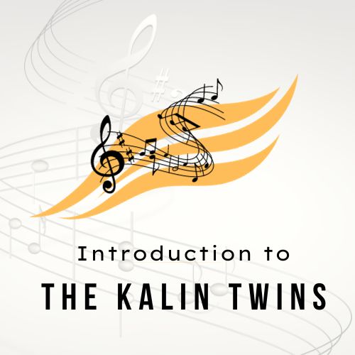 Introduction to the Kalin Twins