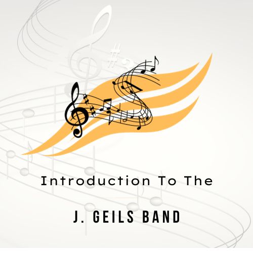Classic Rock Profiles: Introduction to the J. Geils Band