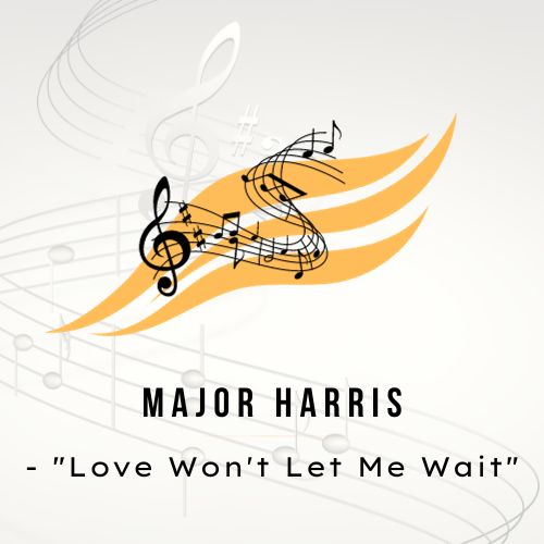 Major Harris - "Love Won't Let Me Wait"