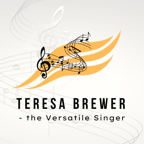 Teresa Brewer - the Versatile Singer