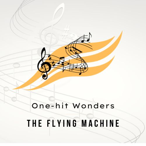 One-hit Wonders The Flying Machine