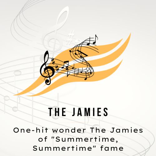 One-hit wonder The Jamies of "Summertime, Summertime" fame