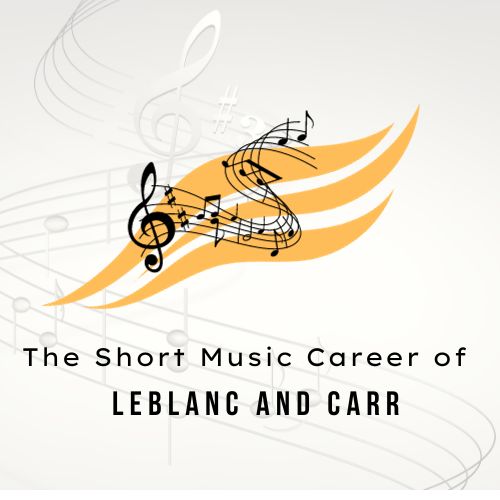 The Short Music Career of LeBlanc and Carr