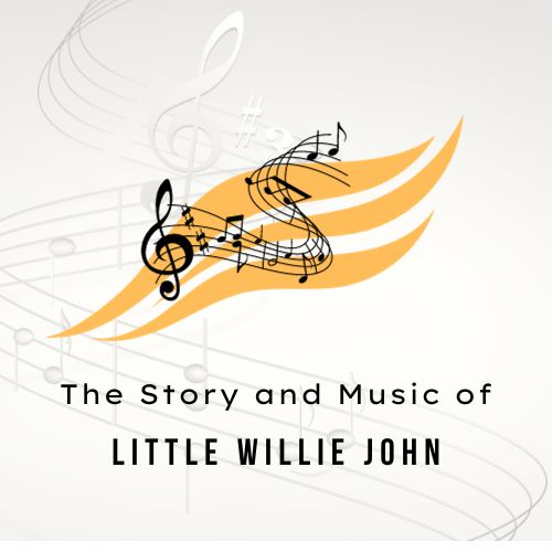 The Story and Music of Little Willie John