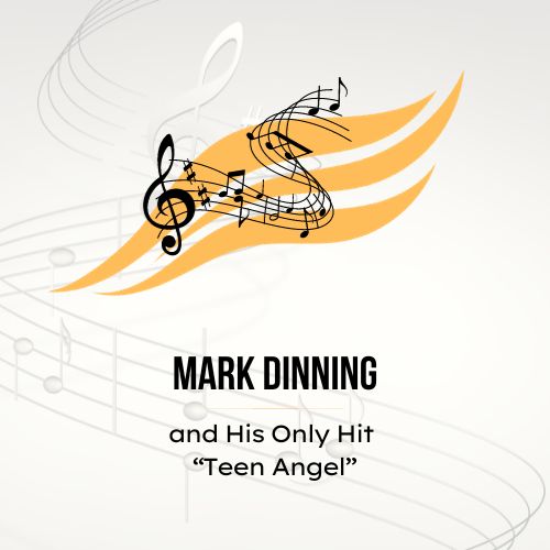 Mark Dinning and His Only Hit “Teen Angel”