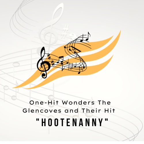 One-Hit Wonders The Glencoves and Their Hit Hootenanny
