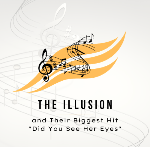 The Illusion and Their Biggest Hit Did You See Her Eyes