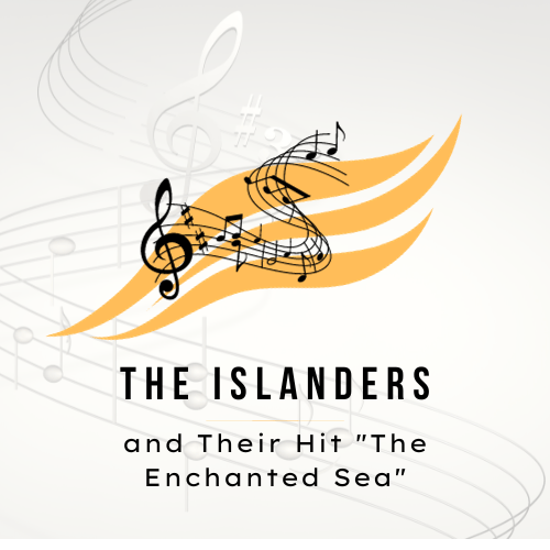 The Islanders and Their Hit The Enchanted Sea
