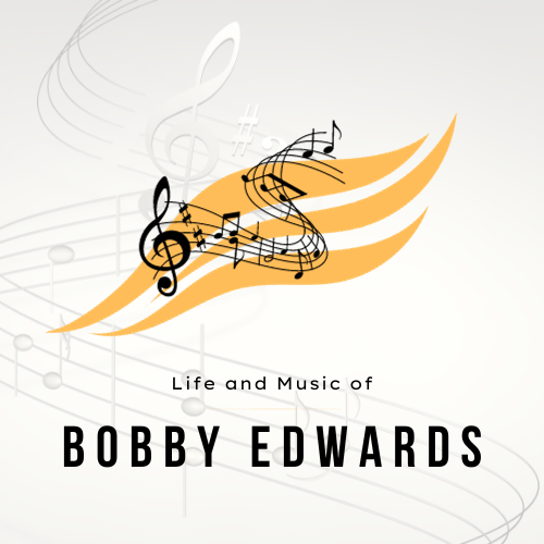 Life and Music of Bobby Edwards