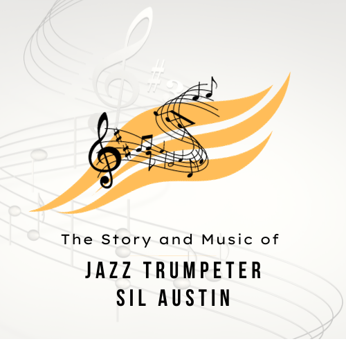 The Story and Music of Jazz Trumpeter Sil Austin