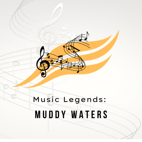 Music Legends Muddy Waters