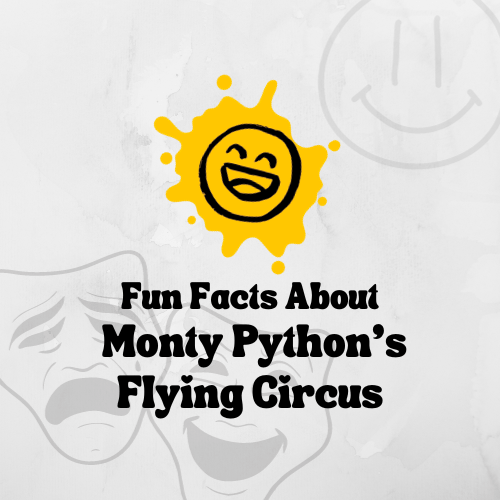 Fun Facts About Monty Python’s Flying Circus