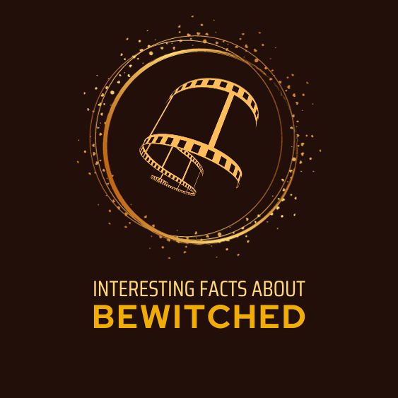 Interesting Facts about Bewitched
