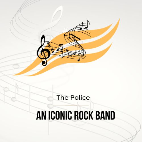The Police – An Iconic Rock Band