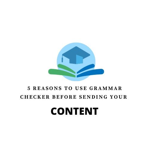 5 Reasons to Use Grammar Checker Before Sending Your Content