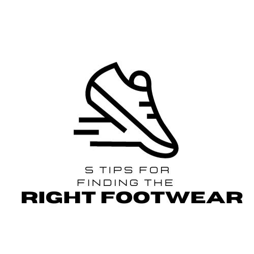 5 Tips for Finding the Right Footwear