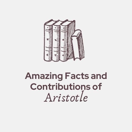 Amazing Facts and Contributions of Aristotle