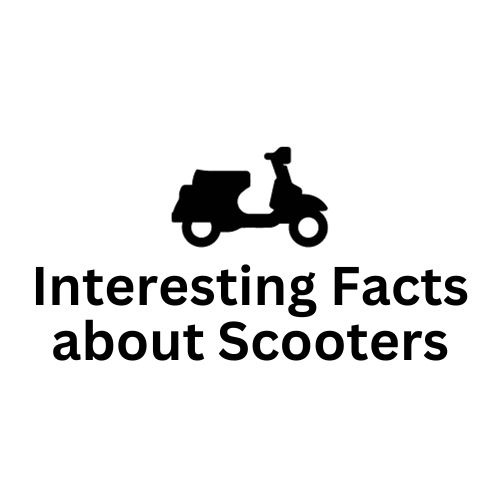 Interesting Facts about Scooters