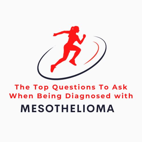 The Top Questions To Ask When Being Diagnosed with Mesothelioma