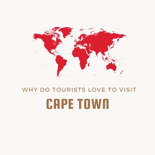 Why do Tourists Love to Visit Cape Town