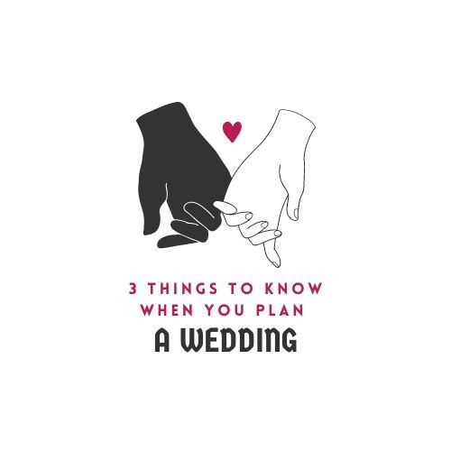 3 Things to know when you plan a wedding