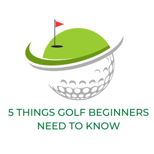 5 Things Golf Beginners Need to Know