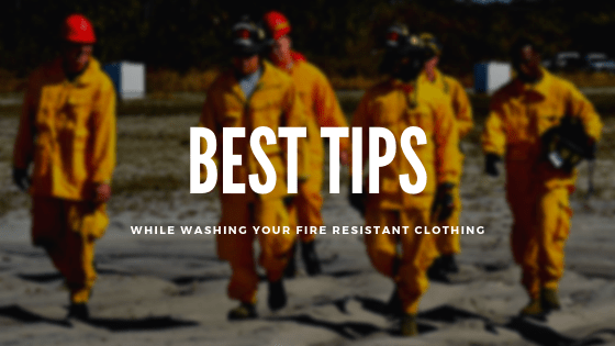 Best tips while washing your Fire resistant clothing