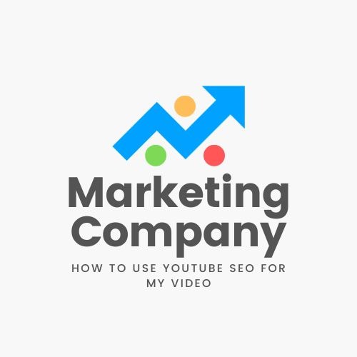 How to Use YouTube SEO for My Video Marketing Company