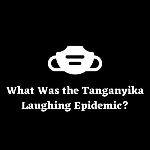 What Was the Tanganyika Laughing Epidemic?