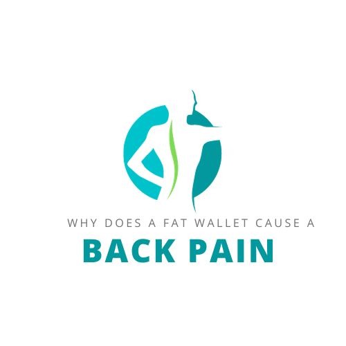 Why does a fat wallet cause a back pain