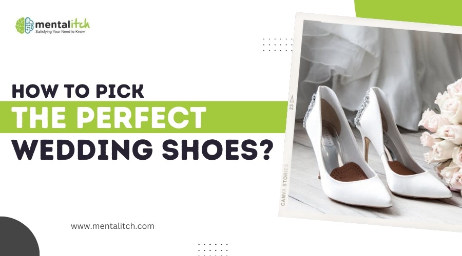 How to Pick the Perfect Wedding Shoes