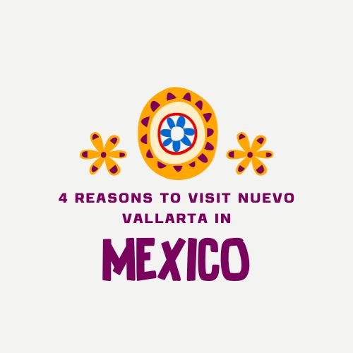 4 reasons to visit Nuevo Vallarta in Mexico