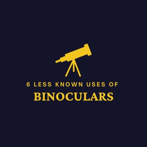 6 Less Known Uses Of Binoculars