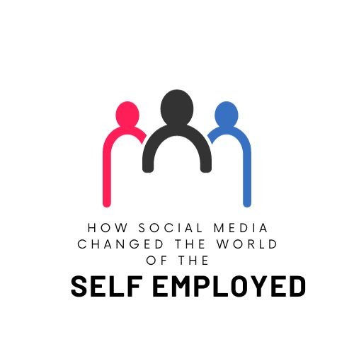 How Social Media Changed the World of the Self Employed