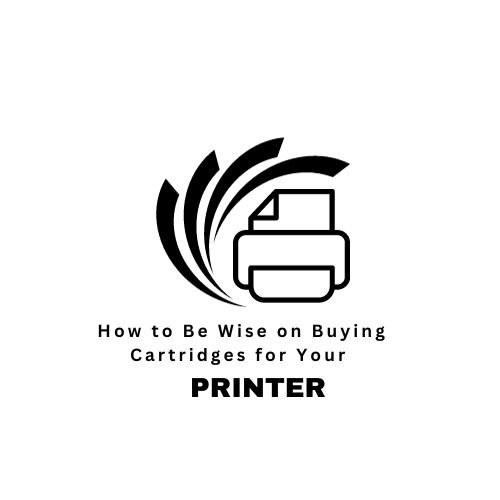 How to Be Wise on Buying Cartridges for Your Printer