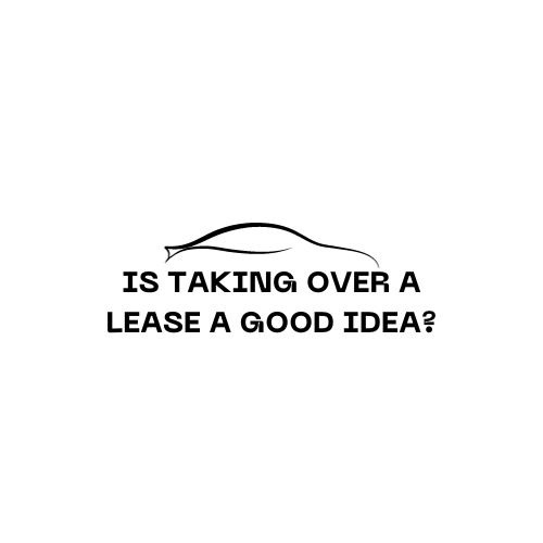 Is Taking Over a Lease a Good Idea?