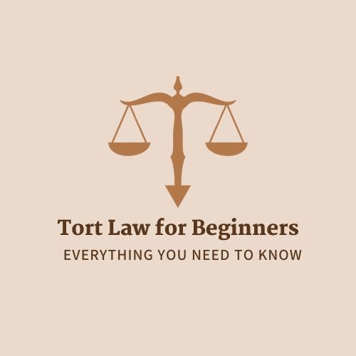 Tort Law for Beginners: Everything You Need to Know