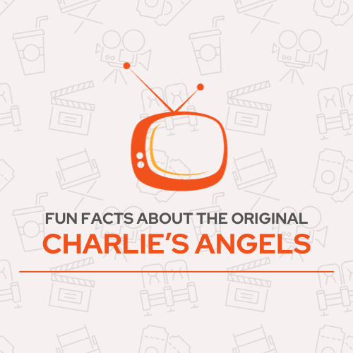 Fun Facts About the Original Charlies Angels