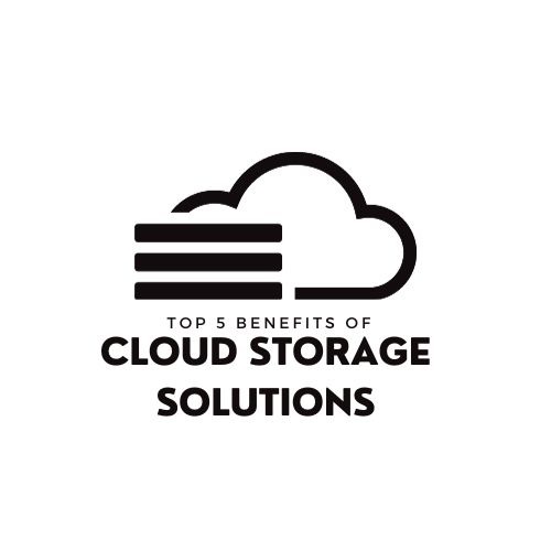 Top 5 Benefits of Cloud Storage Solutions