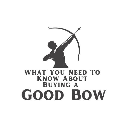 What You Need To Know About Buying a Good Bow