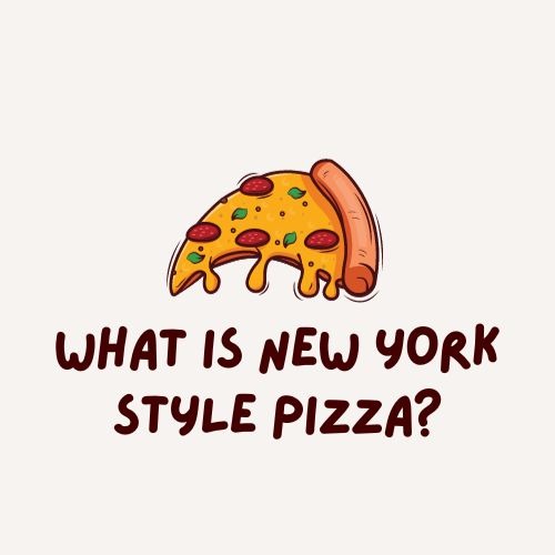 What is New York Style Pizza?
