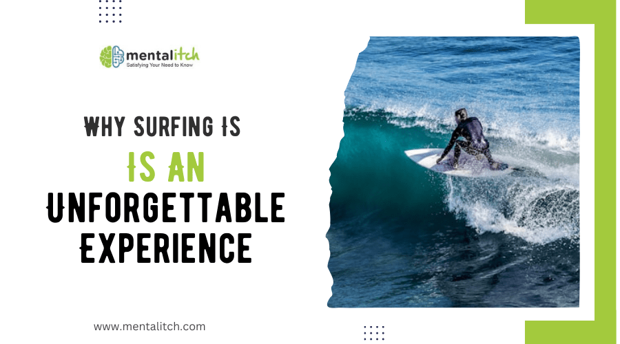 Why Surfing Is An Unforgettable Experience