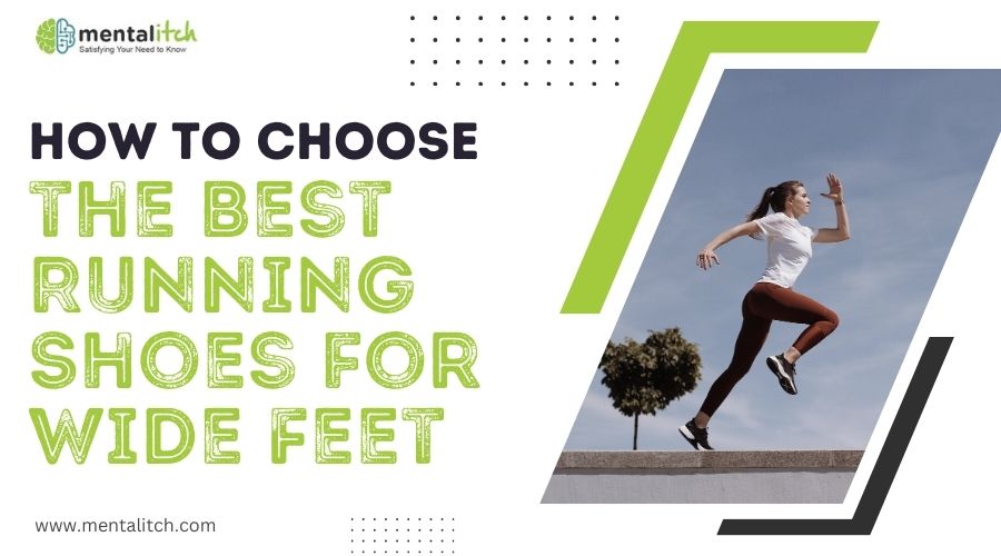 How to Choose the Best Running Shoes for Wide Feet