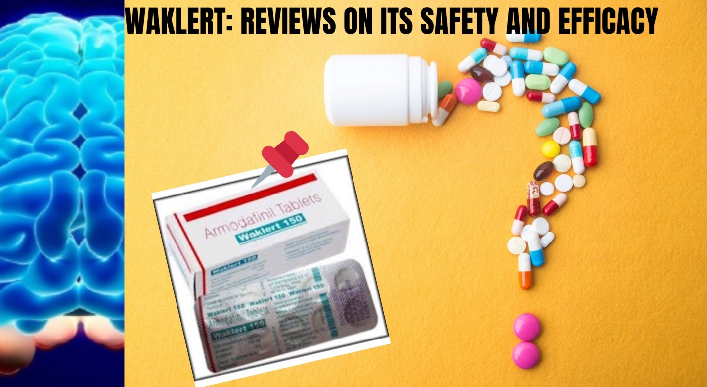 Waklert reviews on its safety and efficacy